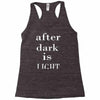 after dark is light Racerback Tank