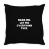 Hang On Let Me Overthink This Throw Pillow