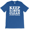 keep earth clean it's not uranus T-Shirt