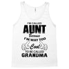 I'm Called Aunt Because I'm Way Too Cool To Be Called Grandma Tank Top