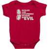 pickles are cucumbers soaked in evil Baby Bodysuit