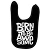 born to be awesome Baby Bibs