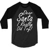 dear santa i really did try 3/4 Sleeve Shirt