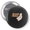 drunk dialer Pin-back button