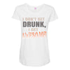 i don't get drunk Maternity Scoop Neck T-shirt