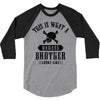 This Is What A Bad Ass Brother Looks Like 3/4 Sleeve Shirt