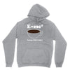 M=Mc2 Energy=Milk X Coffee Unisex Hoodie