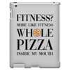fitness  more like fitness whole pizza inside my mouth iPad 3 and 4 Case