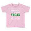 vegan Toddler T-shirt