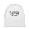im currently away Baby Beanies