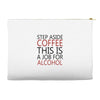 step aside coffee this is a job for alcohol Accessory Pouches