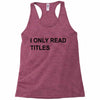i only read titles Racerback Tank