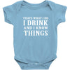 i drink i know Baby Bodysuit