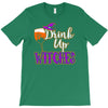 drink up witches T-Shirt