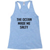 The Ocean Made Me Salty Racerback Tank