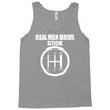 real men drive stick Tank Top
