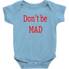 don't be mad Baby Bodysuit