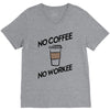 no coffee no workee V-Neck Tee