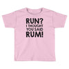 run rum Toddler T-shirt