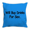 funny t shirt will buy drinks for sex rude tee offensive shirt Throw Pillow