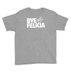 bye felicia Youth Tee