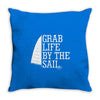 grab life by the sail Throw Pillow