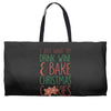 i just want to drink wine &amp; bake christmas cookies Weekender Totes