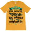 i don't have stepdaughter funny gift for stepdad T-Shirt