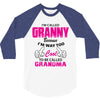 I&rsquo;m Called Granny Because I&rsquo;m Way Too Cool To Be Called Grandma 3/4 Sleeve Shirt