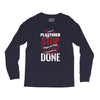 I'm A Plasterer I Don't Stop When I'm Tired I Stop When I'm Done Long Sleeve Shirts