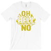 oh hell no T-Shirt