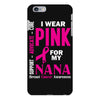 I Wear Pink For My Nana (Breast Cancer Awareness) iPhone 6/6s Plus Case