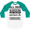 all men are created equal february 3/4 Sleeve Shirt