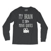 my brain is 90% movie quotes Long Sleeve Shirts