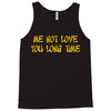 me not love Tank Top