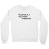 Alcohol Is A Solution Crewneck Sweatshirt