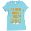 Never Forget Chazy Chaz Ladies Fitted T-Shirt