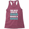 the best kind of dad raises a nurse Racerback Tank