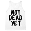 not dead yet Tank Top