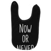 now or never Baby Bibs
