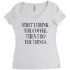 coffee then the things Women's Triblend Scoop T-shirt