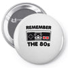 remember the 80's Pin-back button