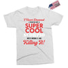 i never dreamed i would be a super cool scorpio but here i am killing Exclusive T-shirt