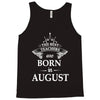 the best teachers are born in august Tank Top