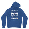 all women are created equal but only the best are born in october Unisex Hoodie
