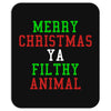 Merry Christmas Ya Filthy Animal Mousepad
