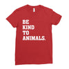Be Kind To Animals Ladies Fitted T-Shirt