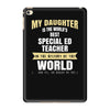 my daughter is the world's best special ed teacher. cool gift for mom iPad Mini 4