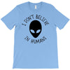 i don't believe in humans T-Shirt
