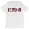be rational T-Shirt